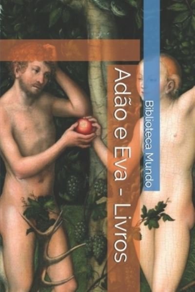 Cover for Biblioteca do Mundo · Adão e Eva - Livros (Taschenbuch) (2019)