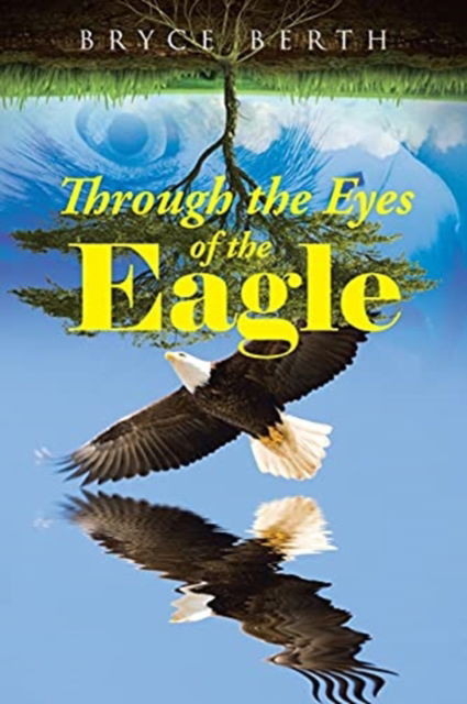 Cover for Bryce Berth · Through the Eyes of the Eagle (Paperback Book) (2021)