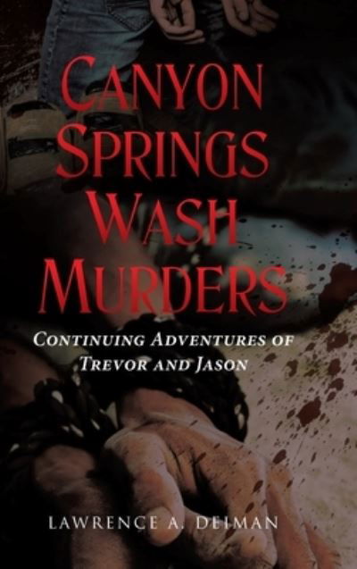 Cover for Lawrence A Deiman · Canyon Springs Wash Murders (Hardcover Book) (2021)