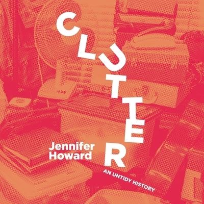 Cover for Jennifer Howard · Clutter Lib/E (CD) (2020)