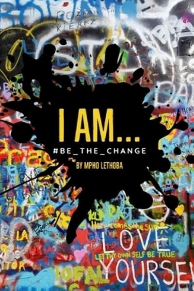 Cover for By Mpho Lethoba · I Am...#be_the_change (Paperback Book) (2020)