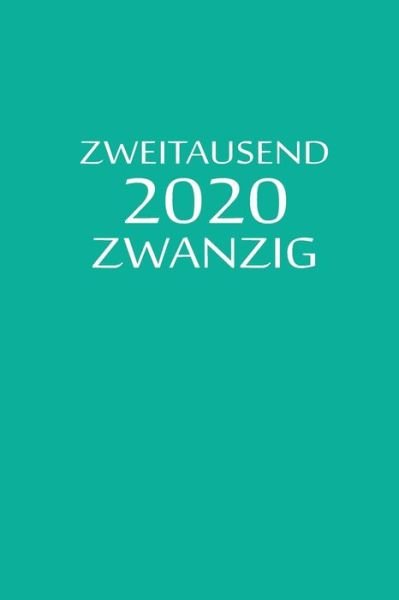 Zweitausend Zwanzig 2020 - Tagesplaner By Jilsun - Libros - Independently Published - 9781678929688 - 21 de diciembre de 2019