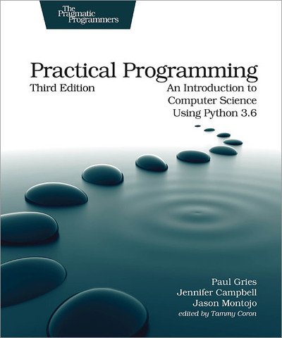 Cover for Paul Gries · Practical Programming, 3e: An Introduction to Computer Science Using Python 3.6 (Paperback Book) (2017)