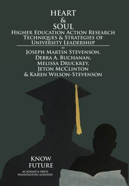 Cover for Joseph Martin Stevenson · Heart &amp; Soul: Higher Education Action Research Techniques &amp; Strategies of University Leadership (Hardcover Book) (2020)