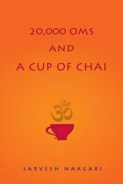 Cover for Sarvesh Naagari · 20,000 Oms and a Cup of Chai (Paperback Book) (2016)