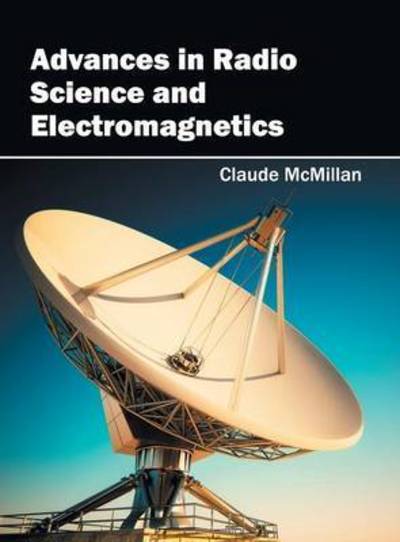 Cover for Claude McMillan · Advances in Radio Science and Electromagnetics (Hardcover Book) (2016)