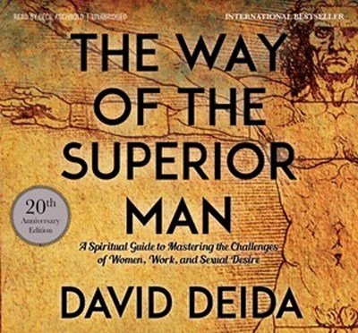 Cover for David Deida · The Way of the Superior Man: A Spiritual Guide to Mastering the Challenges of Women, Work, and Sexual Desire (20th Anniversary Edition) (Audiobook (CD)) [Unabridged edition] (2018)