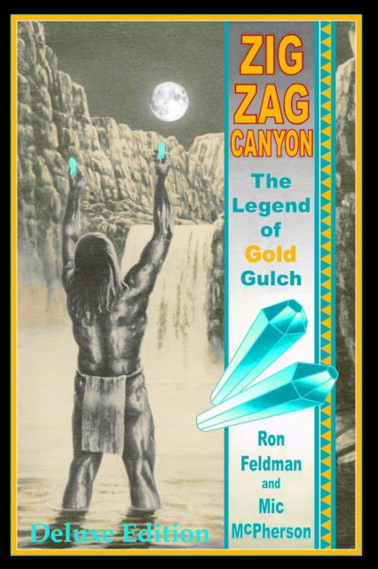 Cover for Ron Feldman · Zigzag Canyon: The Legend of Gold Gulch (Deluxe Edition-Color Version) - Mysteries of the Superstition Mountain (Paperback Book) [Color Deluxe edition] (2018)