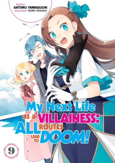Cover for Satoru Yamaguchi · My Next Life as a Villainess: All Routes Lead to Doom! Volume 9 - My Next Life as a Villainess: All Routes Lead to Doom! (Light Novel) (Paperback Book) (2022)