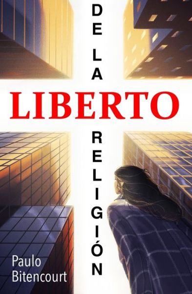 Cover for Paulo Bitencourt · Liberto de la Religion: El Inestimable Placer de Ser Un Librepensador (Paperback Bog) (2018)