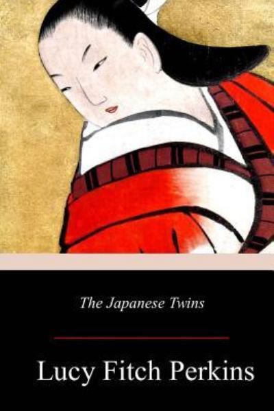 The Japanese Twins - Lucy Fitch Perkins - Livres - Createspace Independent Publishing Platf - 9781719215688 - 18 mai 2018