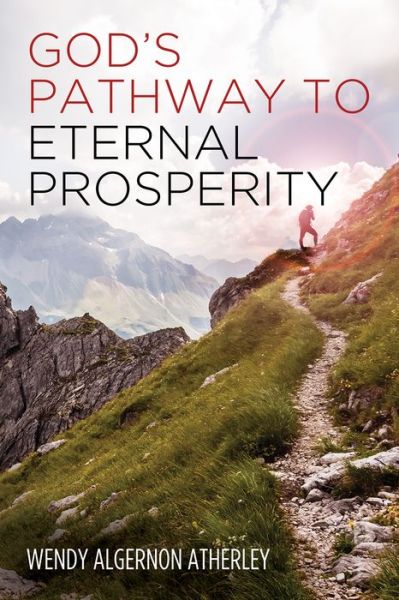 Cover for Wendy Algernon Atherley · God's Pathway to Eternal Prosperity (Paperback Book) (2020)