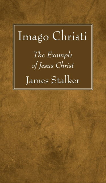 Imago Christi - James Stalker - Other - Wipf & Stock Publishers - 9781725296688 - January 21, 2021