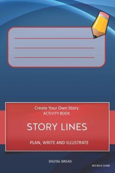 Cover for Digital Bread · Story Lines - Create Your Own Story Activity Book, Plan Write and Illustrate (Paperback Book) (2018)