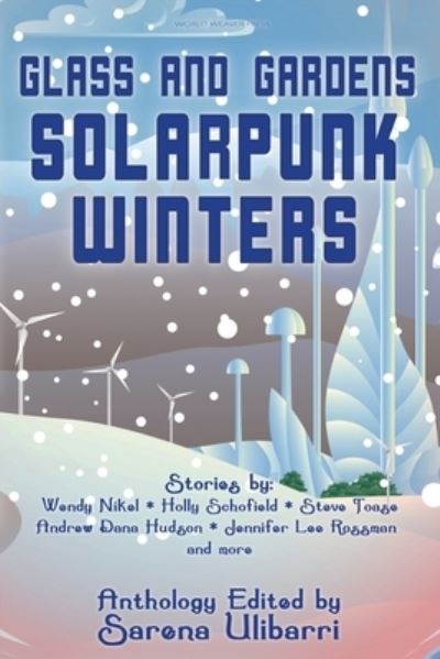 Cover for Wendy Nikel · Glass and Gardens: Solarpunk Winters (Paperback Book) (2020)