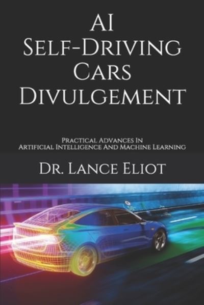 Cover for Lance Eliot · AI Self-Driving Cars Divulgement (Paperback Book) (2020)