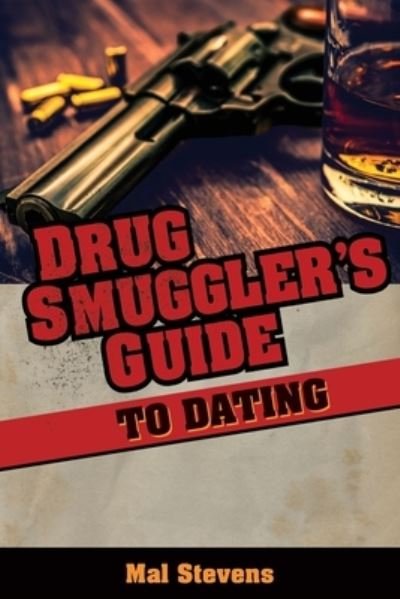 Cover for Mal Stevens · Drug Smuggler's Guide to Dating (Paperback Book) (2021)