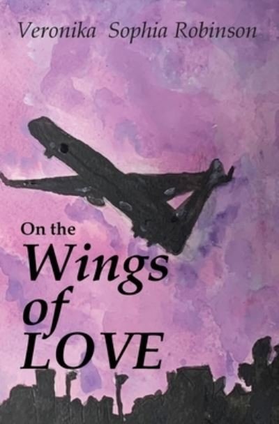 Cover for Veronika Sophia Robinson · On the Wings of Love (Buch) (2023)