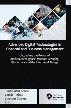 Cover for Advanced Digital Technologies in Financial and Business Management: Unleashing the Power of Artificial Intelligence, Machine Learning, Blockchain, and the Internet of Things (Hardcover Book) (2025)