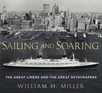 Cover for William H. Miller · Sailing and Soaring: The Great Liners and the Great Skyscrapers (Paperback Book) (2016)