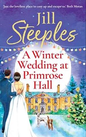 Cover for Jill Steeples · A Winter Wedding at Primrose Hall: The BRAND NEW uplifting, festive romance from Jill Steeples for Christmas 2024 - Primrose Woods (Hardcover Book) (2024)