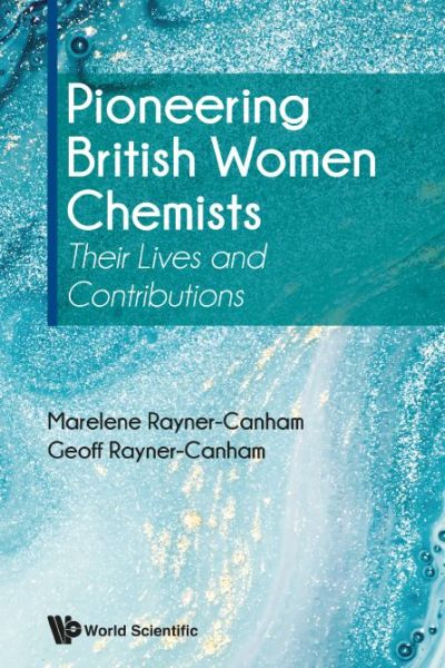 Cover for Rayner-canham, Marelene (Memorial University Of Newfoundland, Canada) · Pioneering British Women Chemists: Their Lives And Contributions (Hardcover Book) (2020)