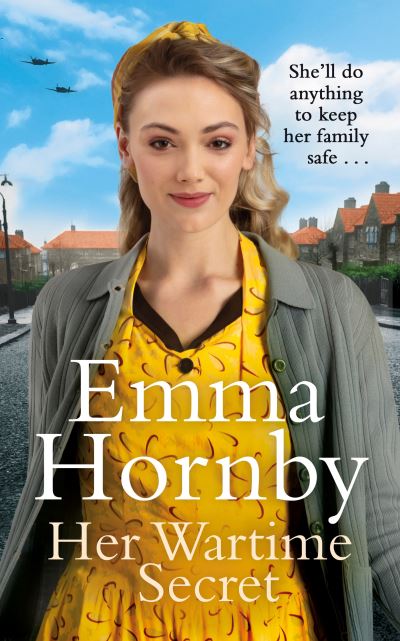 Her Wartime Secret: A page-turning WWII saga from the bestselling author (Worktown Girls at War Book 1) - Emma Hornby - Books - Transworld Publishers Ltd - 9781787634688 - August 12, 2021