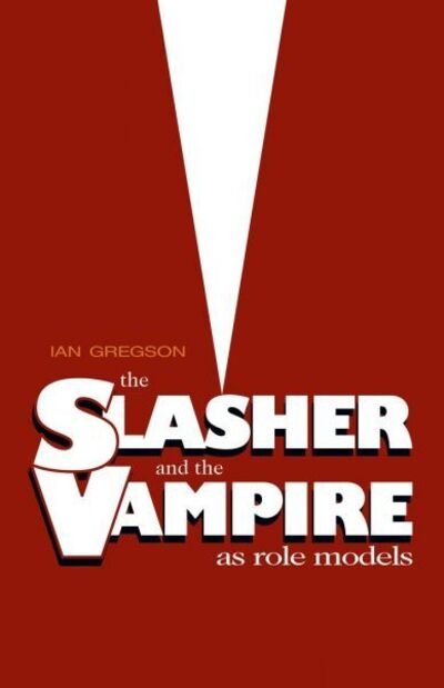 Cover for Ian Gregson · The Slasher and the Vampire as Role Models (Paperback Book) (2020)