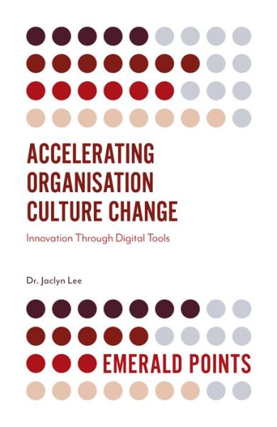 Cover for Lee, Dr. Jaclyn (Singapore University of Technology and Design, Singapore) · Accelerating Organisation Culture Change: Innovation Through Digital Tools - Emerald Points (Paperback Bog) (2020)