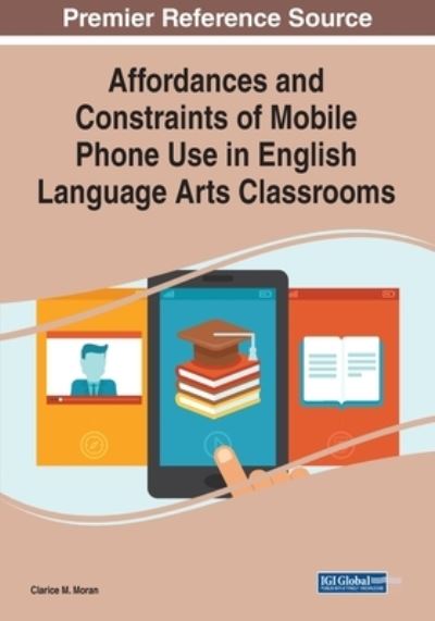 Cover for Clarice M. Moran · Affordances and Constraints of Mobile Phone Use in English Language Arts Classrooms (Paperback Book) (2020)