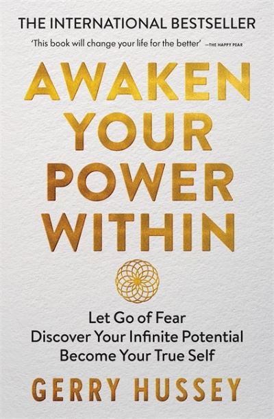 Cover for Gerry Hussey · Awaken Your Power Within: Let Go of Fear. Discover Your Infinite Potential. Become Your True Self. (Paperback Book) (2021)