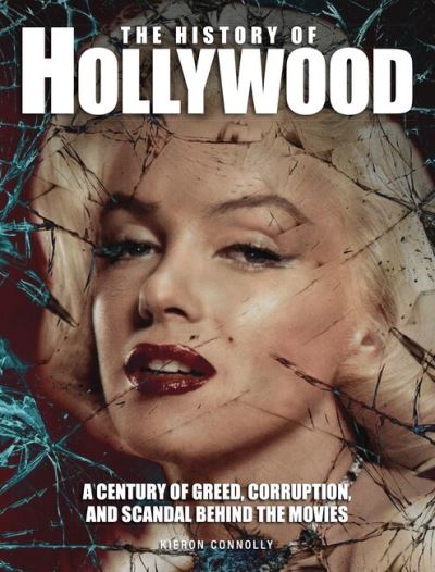 Cover for Kieron Connolly · The History of Hollywood: A century of greed, corruption and scandal behind the movies - Dark Histories (Paperback Book) (2023)