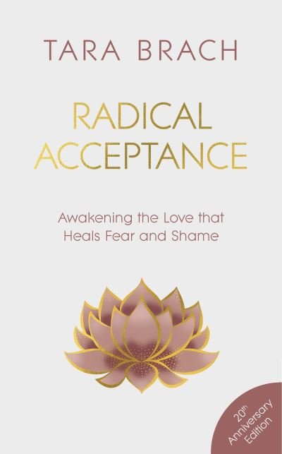 Cover for Tara Brach · Radical Acceptance: Awakening the Love that Heals Fear and Shame (Hardcover bog) (2023)