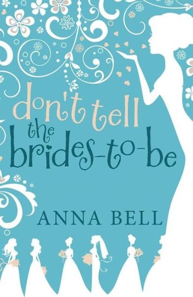 Cover for Anna Bell · Don't Tell the Brides-to-Be: a fabulously fun wedding comedy! - Don't Tell the Groom (Paperback Book) (2015)