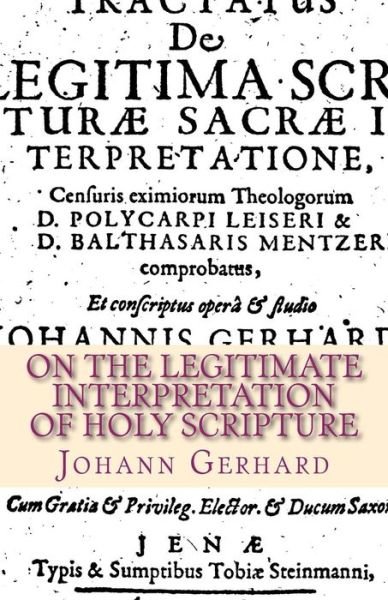 Cover for Johann Gerhard · On the Legitimate Interpretation of Holy Scripture (Taschenbuch) (2015)