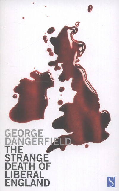 The Strange Death of Liberal England - George Dangerfield - Książki - Serif - 9781897959688 - 31 maja 2012