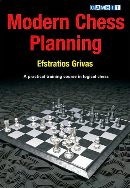 Modern Chess Planning - Efstratios Grivas - Books - Gambit Publications Ltd - 9781904600688 - May 1, 2007