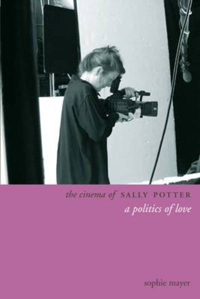 Cover for Sophie Mayer · The Cinema of Sally Potter - A Politics of Love (Hardcover Book) (2011)