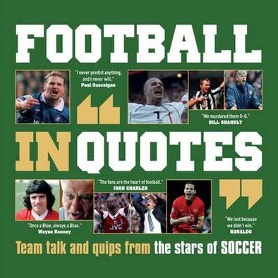 Cover for Ammonite Press · Football in Quotes: Team Talk and Quips from the Stars of Soccer - In Quotes (Paperback Book) (2012)