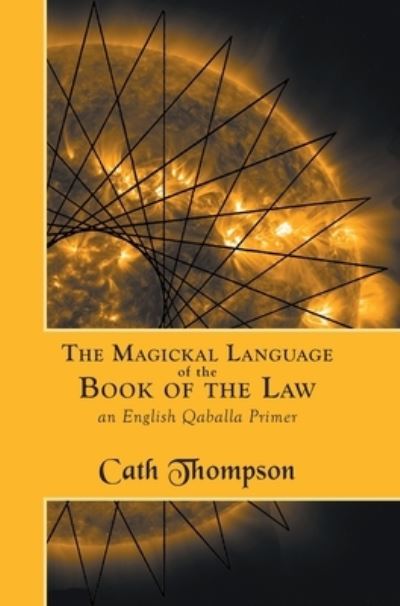 Cover for Cath Thompson · The Magickal Language of the Book of the Law: An English Qaballa Primer (Hardcover Book) (2016)