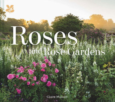 Cover for Claire Masset · Roses and Rose Gardens (Hardcover Book) (2019)