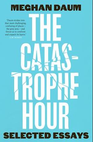 Cover for Meghan Daum · The Catastrophe Hour: Selected Essays (Paperback Book) (2025)