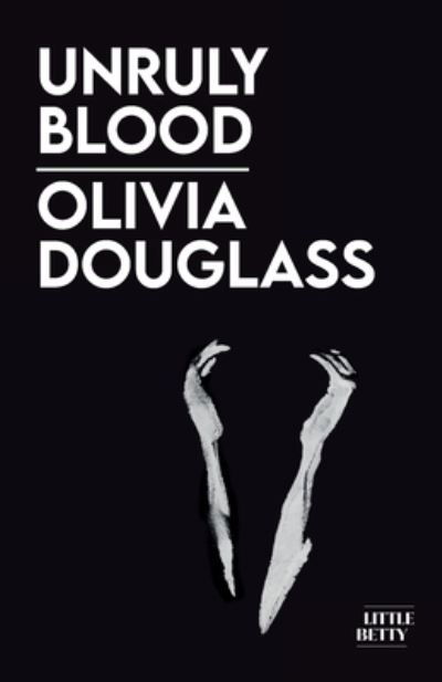 Olivia Douglass · Unruly Blood (Taschenbuch) (2024)