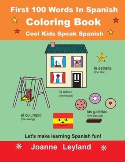 Cover for Joanne Leyland · First 100 Words In Spanish Coloring Book Cool Kids Speak Spanish: Let's make learning Spanish fun! (Paperback Book) (2020)