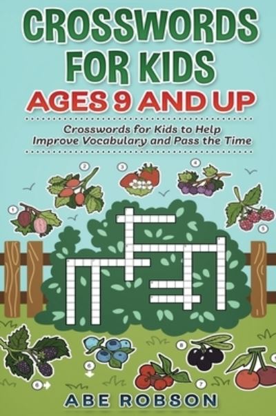 Crosswords for Kids Ages 9 and Up - Abe Robson - Books - Abe Robson - 9781922462688 - October 15, 2020