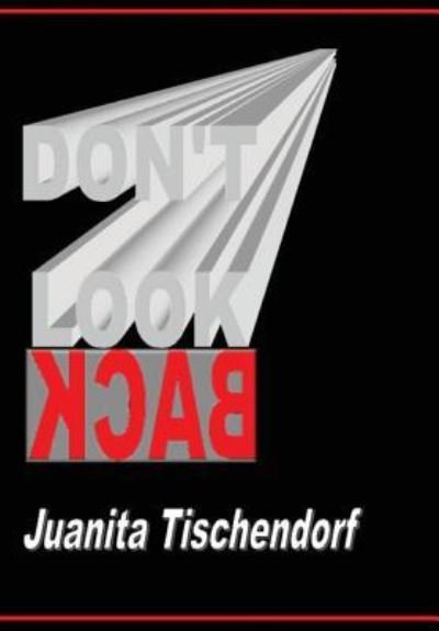 Cover for Juanita Tischendorf · Don't Look Back (Hardcover Book) (2015)
