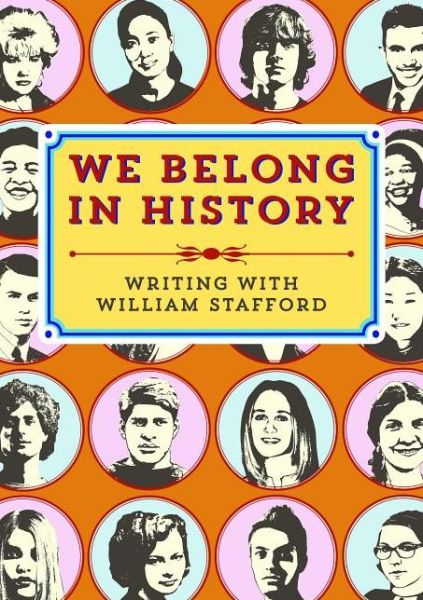 Cover for William Stafford · We Belong in History: Writing with William Stafford (Paperback Book) (2013)