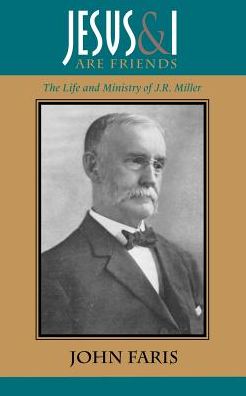 John Faris · Jesus and I Are Friends: the Life and Ministry of J.r. Miller (Paperback Book) (2005)