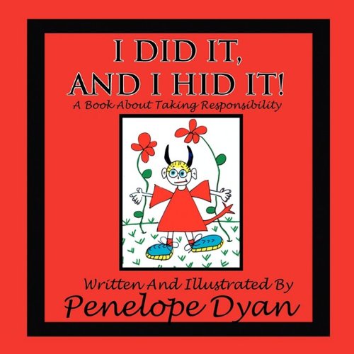 Penelope Dyan · I Did It, and I Hid It! a Book About Taking Responsibility (Paperback Book) (2009)