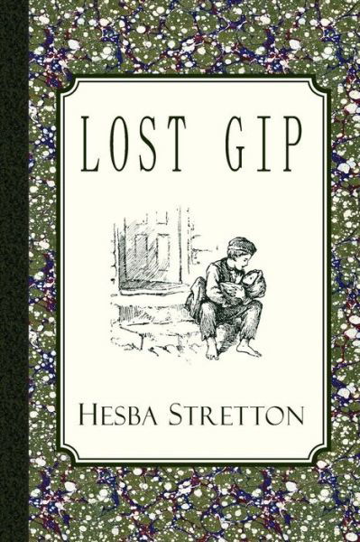 Lost Gip - Hesba Stretton - Books - Curiosmith - 9781935626688 - November 18, 2012